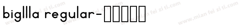 bigllla regular字体转换